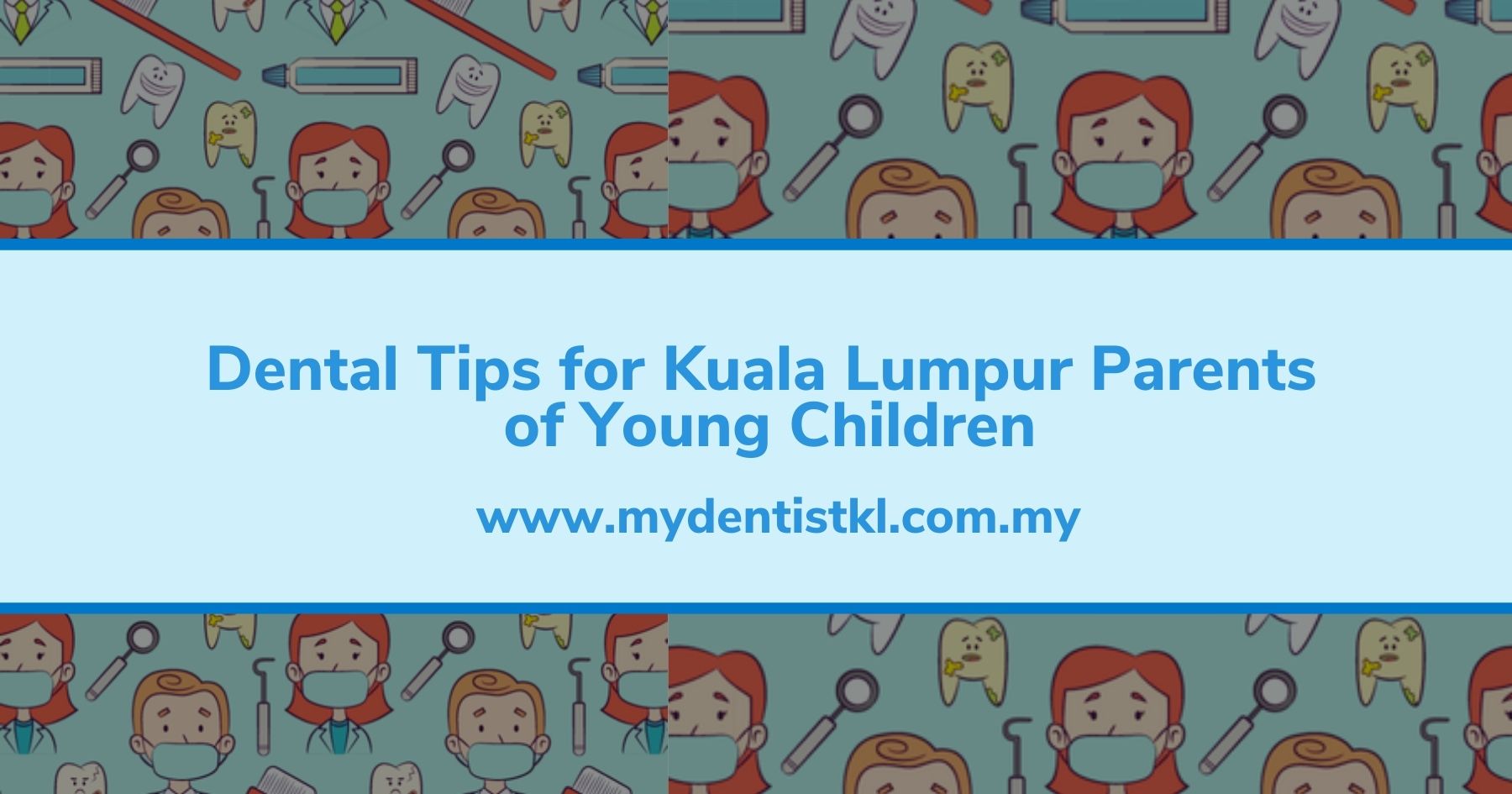 Dental Tips for Kuala Lumpur Parents of Young Children