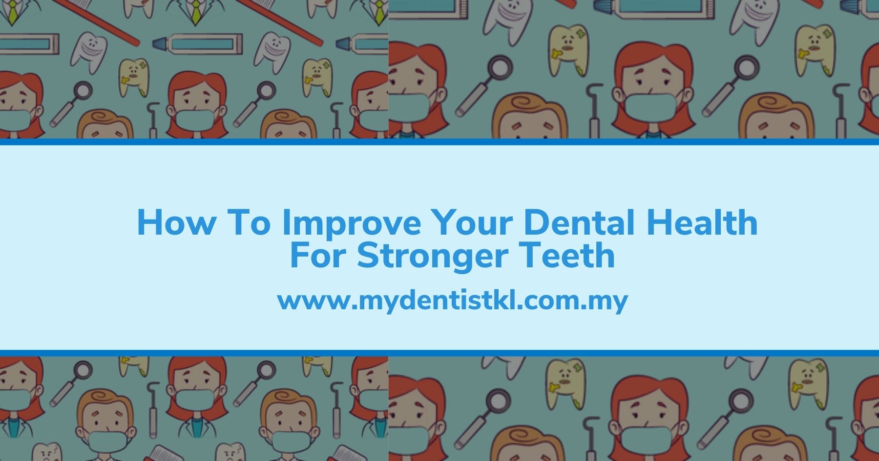 How To Improve Your Dental Health For Stronger Teeth